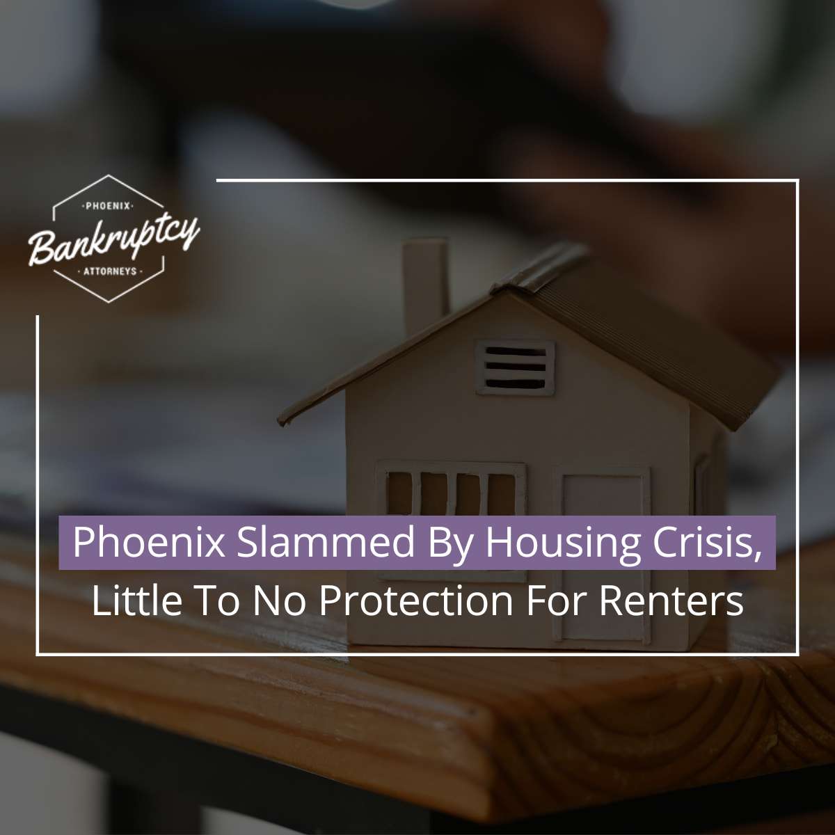 Phoenix Slammed by Housing Crisis, Little to No Protection For Renters
